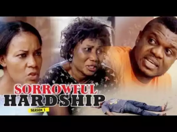 Video: Sorrowful Hardship   [Season 1] - Latest Nigerian Nollywoood Movies 2018